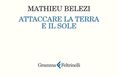 Mathieu Belezi, Attaccare la terra e il sole