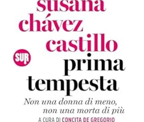 Susana Chávez Castillo, Prima tempesta. Non una donna di meno, non una morta in più – (a cura di Concita De Gregorio)