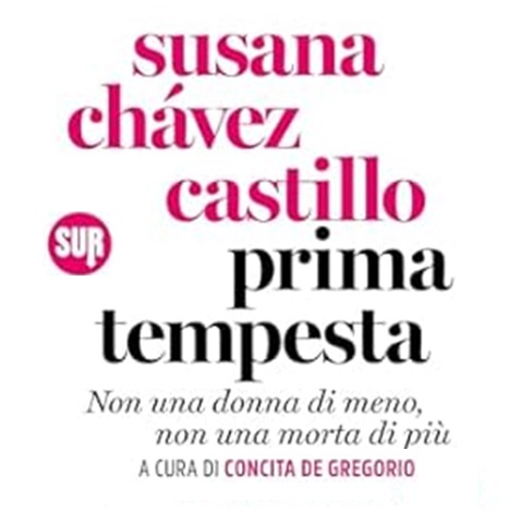 Susana Chávez Castillo, Prima tempesta. Non una donna di meno, non una morta in più – (a cura di Concita De Gregorio)